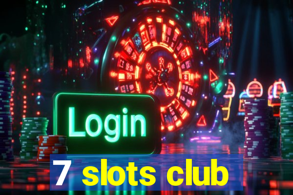 7 slots club